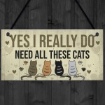 Really Do Need All These Cats Sign Home Funny Crazy Cat Lady