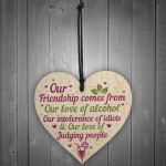 Alcohol Friendship Gift Wood Heart Plaque Funny Best Friend Gift