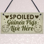 Spoiled Guinea Pigs Live Here Beautiful Handmade Gift Sign 