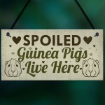 Spoiled Guinea Pigs Live Here Beautiful Handmade Gift Sign 
