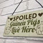 Spoiled Guinea Pigs Live Here Beautiful Handmade Gift Sign 