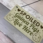 Spoiled Guinea Pigs Live Here Beautiful Handmade Gift Sign 