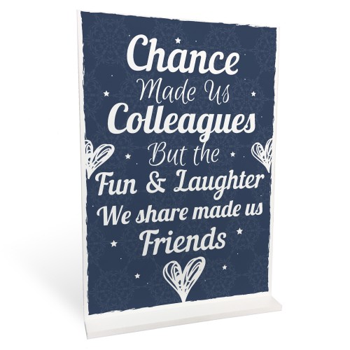 Chance Made Us Colleagues Standing Plaque Sign Friendship Gift