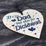 Funny Rude Gift For Dad Wood Heart Novelty Birthday Christmas