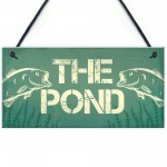 Fishing THE POND Sign Novelty Garden Plaque Gift For Dad Grandad