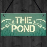 Fishing THE POND Sign Novelty Garden Plaque Gift For Dad Grandad