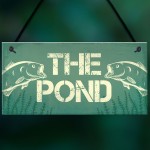 Fishing THE POND Sign Novelty Garden Plaque Gift For Dad Grandad