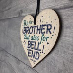 Funny Birthday Gifts For Brother Novelty Rude Family Gift Heart