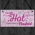 Still Hot FUNNY 50TH Birthday Gifts For Women Plaque 50th Card