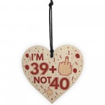 Rude 40th Birthday Decoration Wooden Heart Funny Novelty Gift