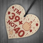 Rude 40th Birthday Decoration Wooden Heart Funny Novelty Gift