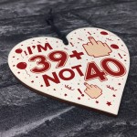Rude 40th Birthday Decoration Wooden Heart Funny Novelty Gift