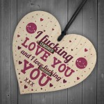 LOVE YOU Funny Valentines Gift For Her Anniversary Gift Plaque