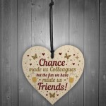 Chance Made Us Colleagues Leaving Gift Wood Heart Work Colleague