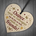 Chance Made Us Colleagues Leaving Gift Wood Heart Work Colleague