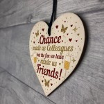 Chance Made Us Colleagues Leaving Gift Wood Heart Work Colleague