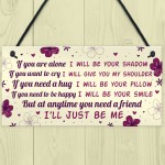 If You Are Alone Hanging Plaque Friendship Gift Best Friend Gift