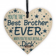 Funny Rude Cheeky BROTHER Gifts Wood Heart Gift From Sister