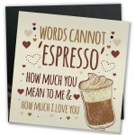 WORDS CANNOT ESPRESSO Funny Birthday Card For Mum Dad Sister