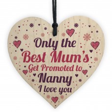 Best Mum Get Promoted To Nanny Wooden Heart Mum Gifts Nanny 