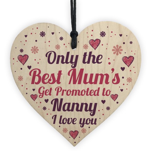 Best Mum Get Promoted To Nanny Wooden Heart Mum Gifts Nanny 
