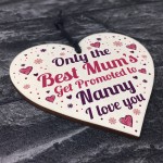 Best Mum Get Promoted To Nanny Wooden Heart Mum Gifts Nanny 