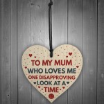 Funny Mum Gift Wooden Heart Joke Humour Mum Birthday Gifts