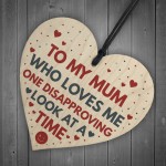 Funny Mum Gift Wooden Heart Joke Humour Mum Birthday Gifts