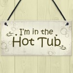 In The Hot Tub Shabby Chic Hanging Sign Garden Hot Tub Novelty