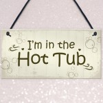 In The Hot Tub Shabby Chic Hanging Sign Garden Hot Tub Novelty