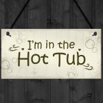 In The Hot Tub Shabby Chic Hanging Sign Garden Hot Tub Novelty