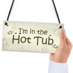 In The Hot Tub Shabby Chic Hanging Sign Garden Hot Tub Novelty