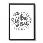 BE YOU White Grey Nursery Framed Prints / Wall Art For Nursery