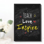 Teach Love Inspire Quote Print Framed Teacher Teaching Assistant