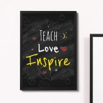 Teach Love Inspire Quote Print Framed Teacher Teaching Assistant