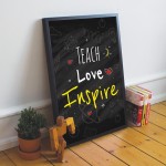 Teach Love Inspire Quote Print Framed Teacher Teaching Assistant