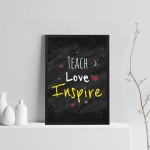 Teach Love Inspire Quote Print Framed Teacher Teaching Assistant