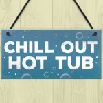 CHILL OUT Hot Tub Signs And Plaques Garden Signs Shed Sign