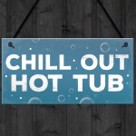 CHILL OUT Hot Tub Signs And Plaques Garden Signs Shed Sign