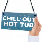 CHILL OUT Hot Tub Signs And Plaques Garden Signs Shed Sign