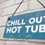 CHILL OUT Hot Tub Signs And Plaques Garden Signs Shed Sign