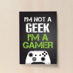 Not A Geek I'm A Gamer Black Gaming Sign For Boys Bedroom