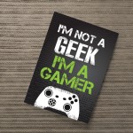 Not A Geek I'm A Gamer Black Gaming Sign For Boys Bedroom