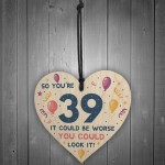 Novelty 39th Birthday Gifts Wood Heart Sign Funny Present