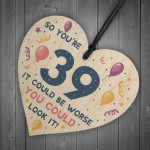 Novelty 39th Birthday Gifts Wood Heart Sign Funny Present