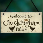 Welcome To Cluckingham Palace Novelty Garden Hanging Plaque