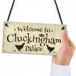 Welcome To Cluckingham Palace Novelty Garden Hanging Plaque