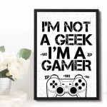 NOT A GEEK IM A GAMER Funny Gaming Print For Boys Bedroom Decor 