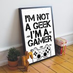 NOT A GEEK IM A GAMER Funny Gaming Print For Boys Bedroom Decor 