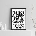 NOT A GEEK IM A GAMER Funny Gaming Print For Boys Bedroom Decor 